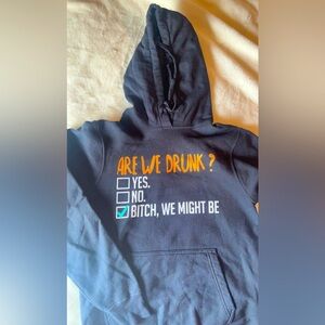 “Are we drunk?” Black hoodie